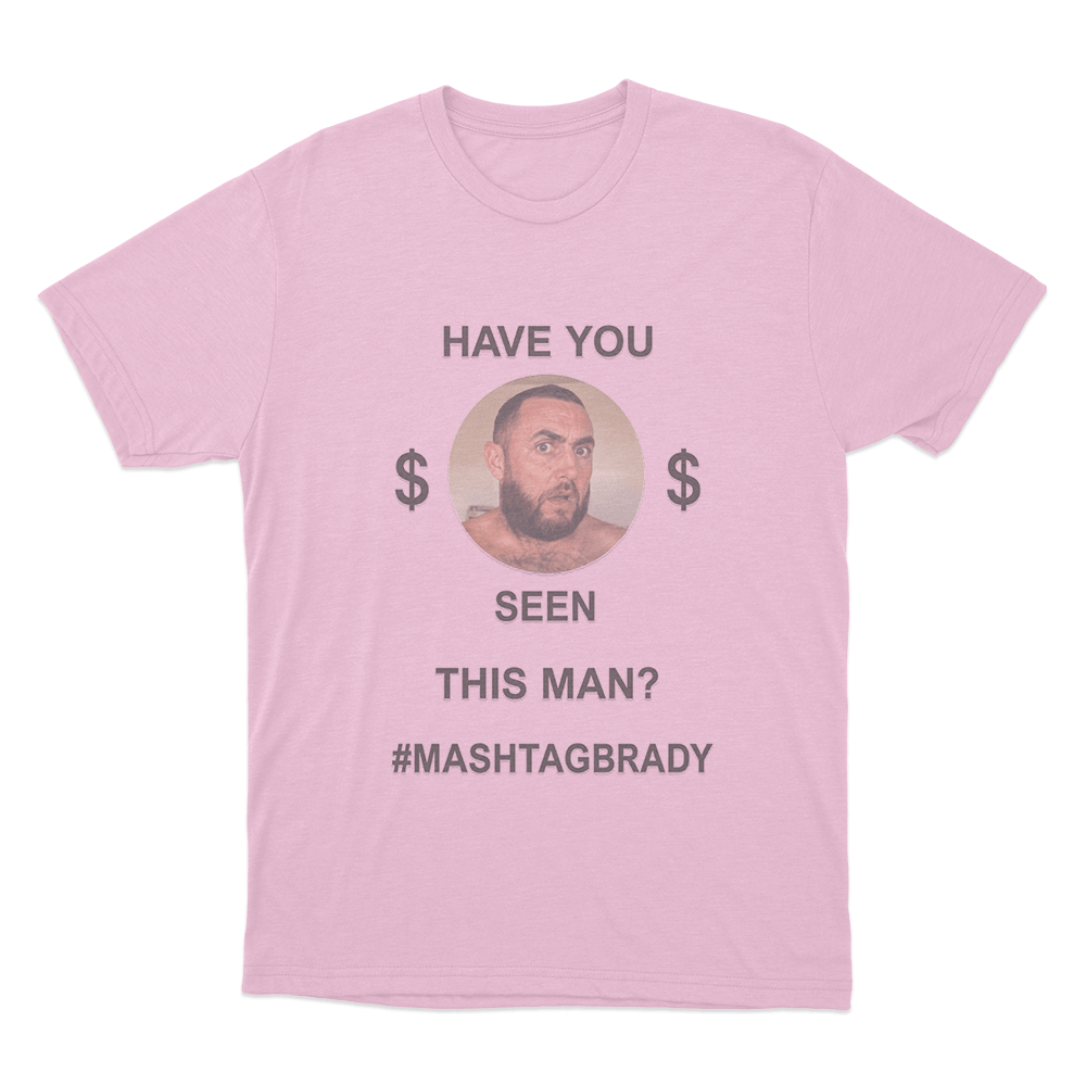 Have You Seen This Man Mashtag Brady Unisex T Shirt Pink Have You Seen This Man Mashtag Brady Unisex T Shirt Pink