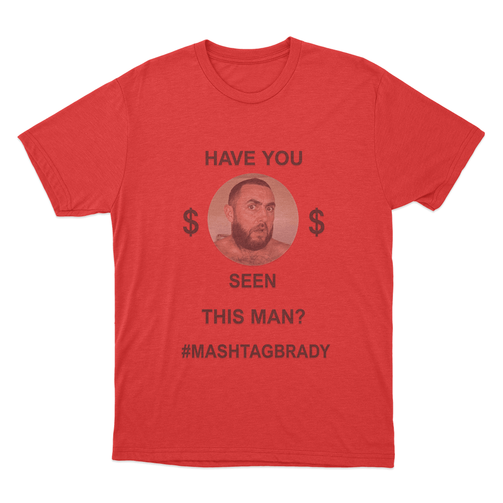 Have You Seen This Man Mashtag Brady Unisex T Shirt Red Have You Seen This Man Mashtag Brady Unisex T Shirt Red
