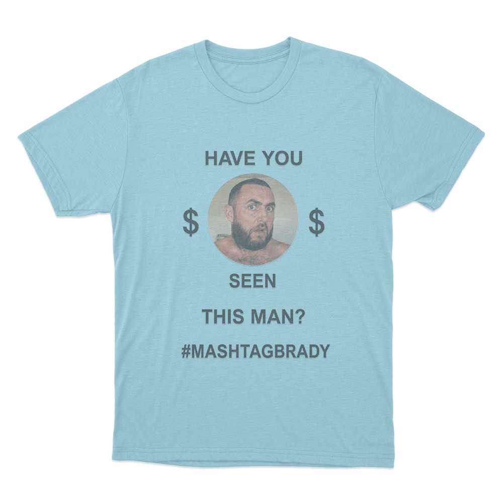 Have You Seen This Man Mashtag Brady Unisex T Shirt Sky Blue Have You Seen This Man Mashtag Brady Unisex T Shirt Sky Blue