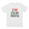 I Love Mafia Unisex T Shirt White