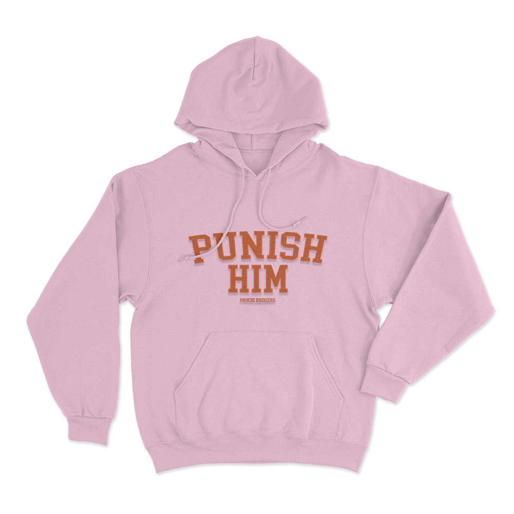 Punish Him Unisex Hoodie Pink Punish Him Unisex Hoodie Pink