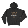 Blame It All On My Roots Unisex Hoodie Black