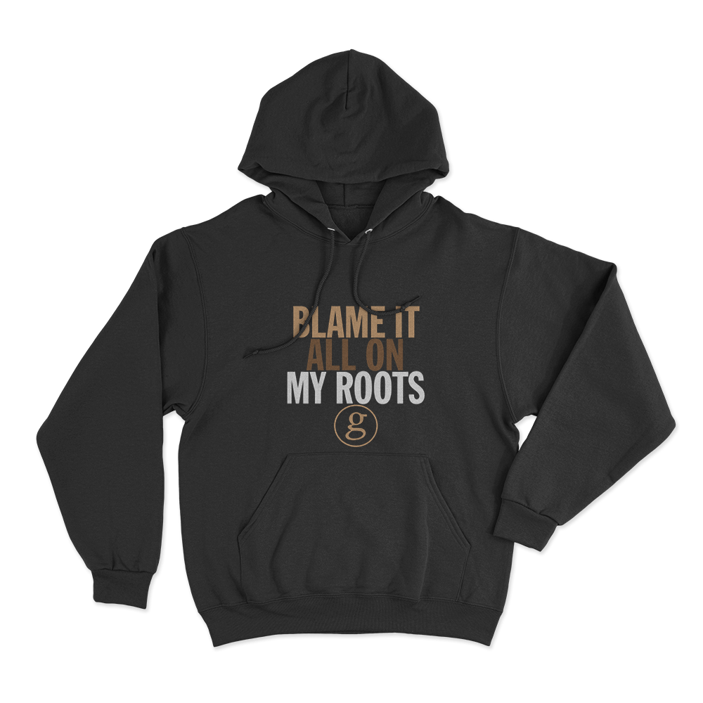 Blame It All On My Roots Unisex Hoodie Black Blame It All On My Roots Unisex Hoodie Black