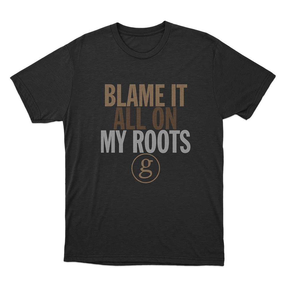 Blame It All On My Roots Unisex T Shirt Black Blame It All On My Roots Unisex T Shirt Black