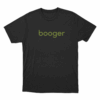 Booger Unisex T Shirt Black