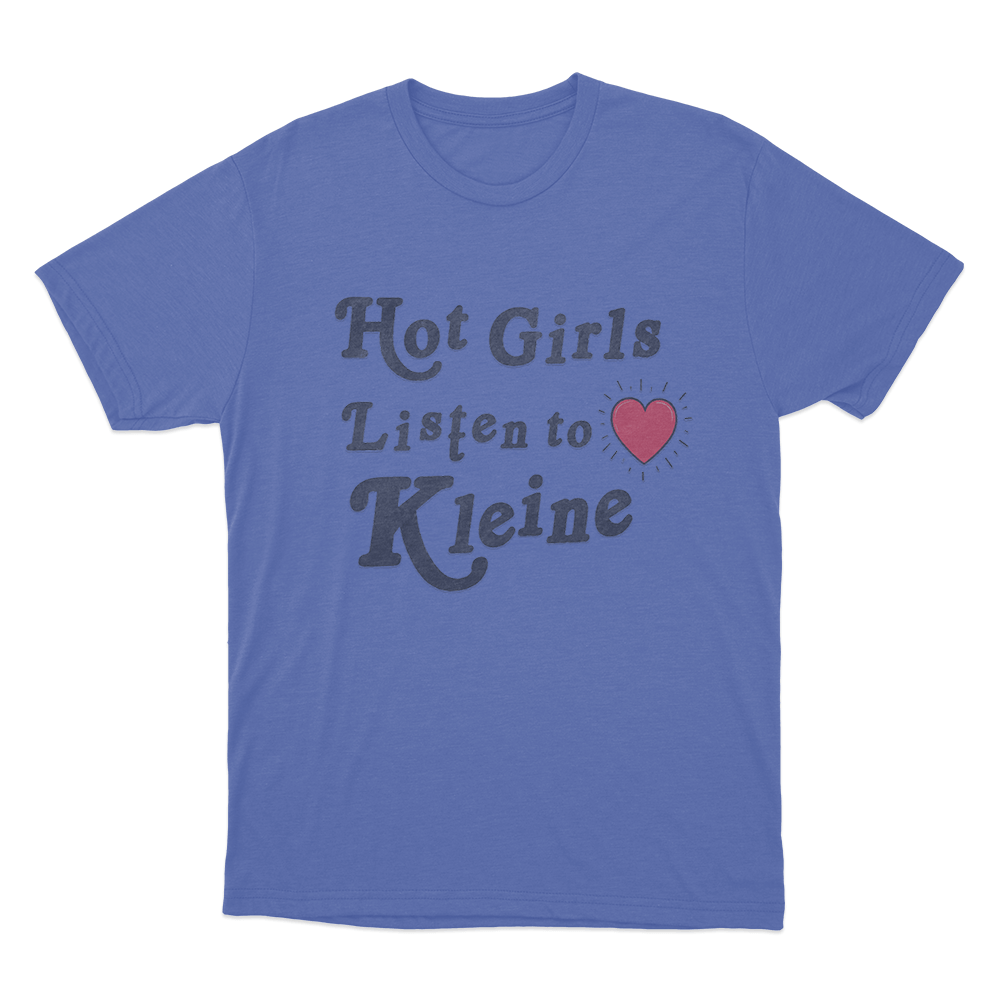 Hot Girls Listen To Kleine Unisex T Shirt Blue Hot Girls Listen To Kleine Unisex T Shirt Blue