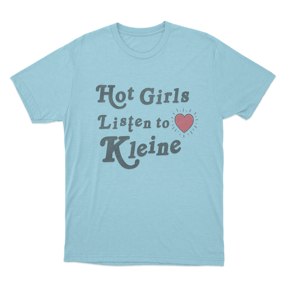 Hot Girls Listen To Kleine Unisex T Shirt Sky Blue Hot Girls Listen To Kleine Unisex T Shirt Sky Blue