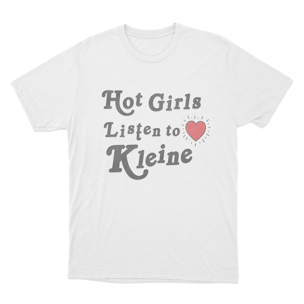 Hot Girls Listen To Kleine Unisex T Shirt White Hot Girls Listen To Kleine Unisex T Shirt White