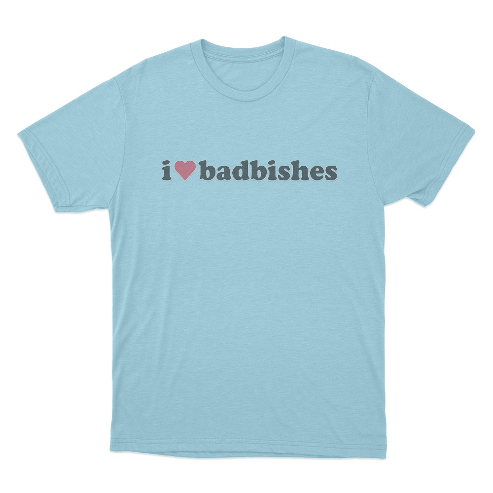I Love Badbishes Unisex T Shirt Sky Blue I Love Badbishes Unisex T Shirt Sky Blue