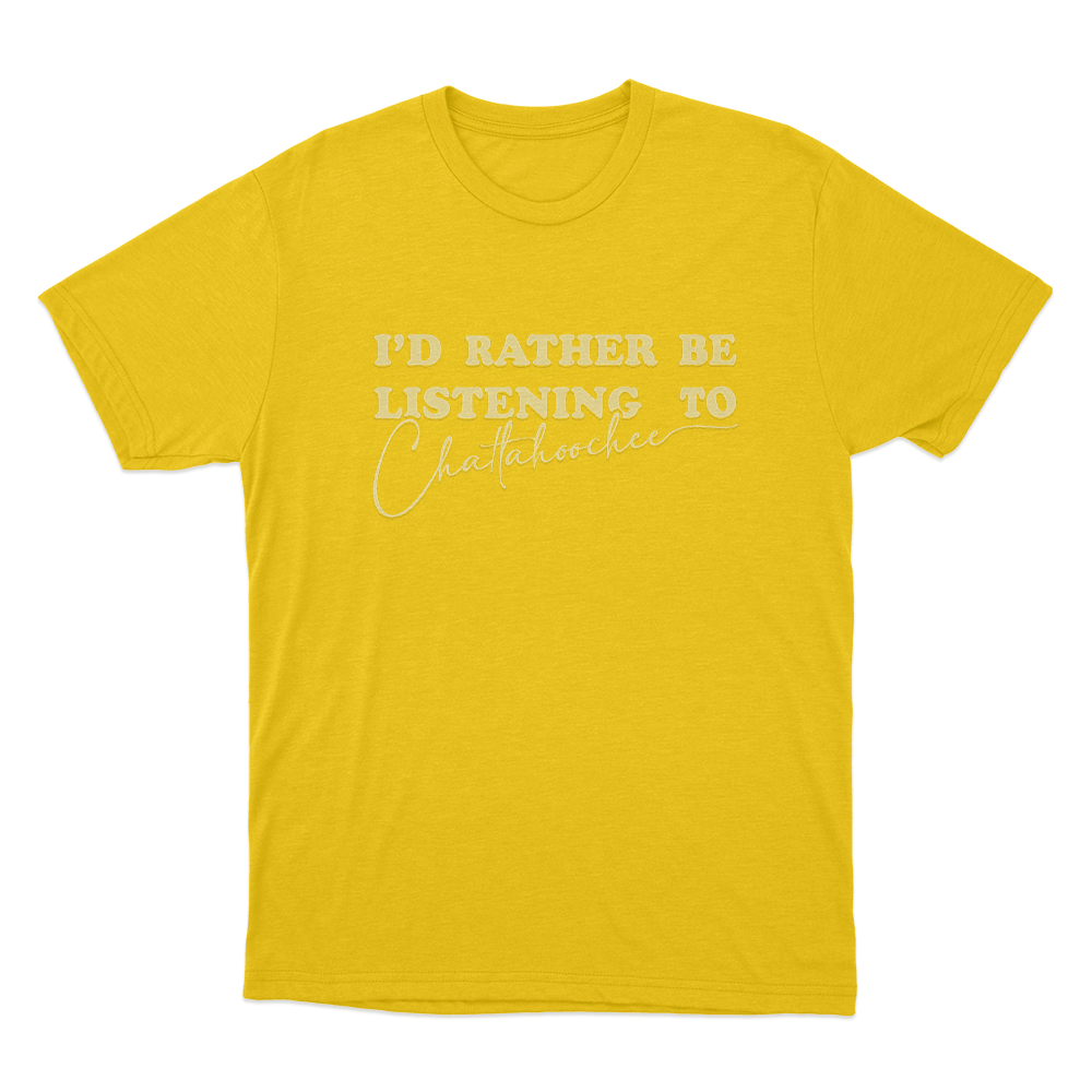 I'd Rather Be Listening to Chattahoochee Unisex T Shirt Yellow Id Rather Be Listening to Chattahoochee Unisex T Shirt Yellow