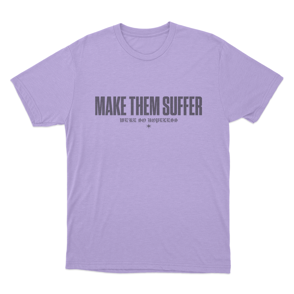 Make Them Suffer We're So Hopeless Unisex T Shirt Purple Make Them Suffer Were So Hopeless Unisex T Shirt Purple