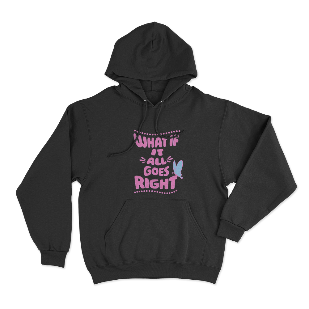 What If It All Goes Right Unisex Hoodie Black What If It All Goes Right Unisex Hoodie Black