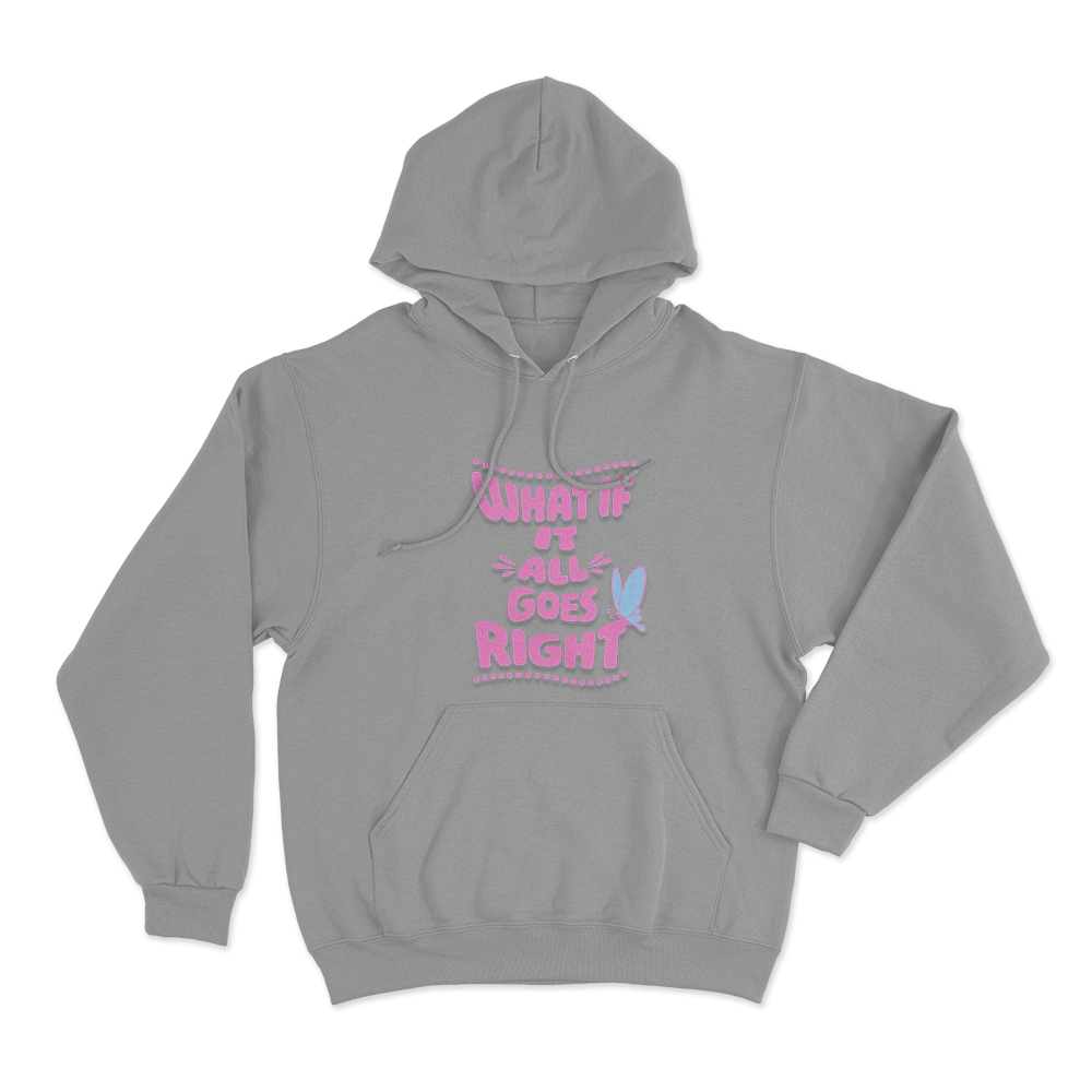 What If It All Goes Right Unisex Hoodie Grey What If It All Goes Right Unisex Hoodie Grey