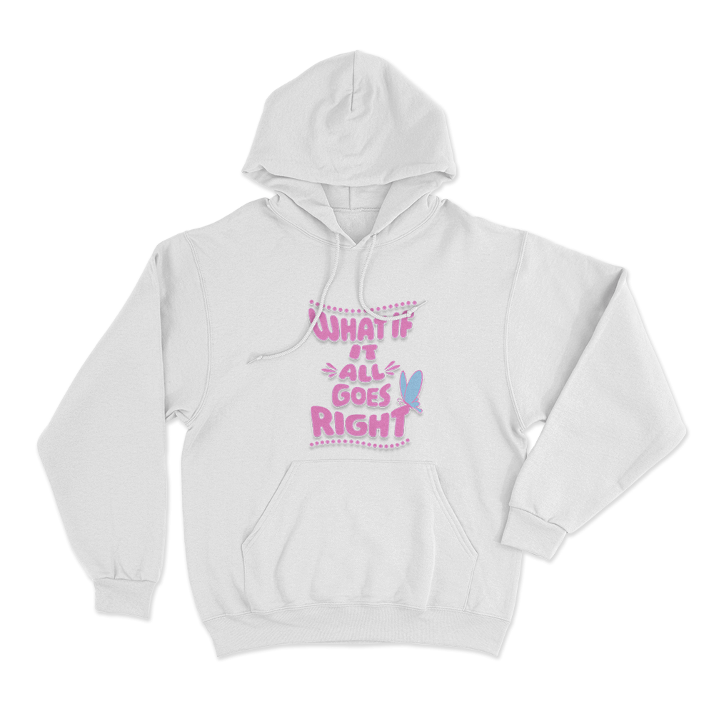 What If It All Goes Right Unisex Hoodie White What If It All Goes Right Unisex Hoodie White