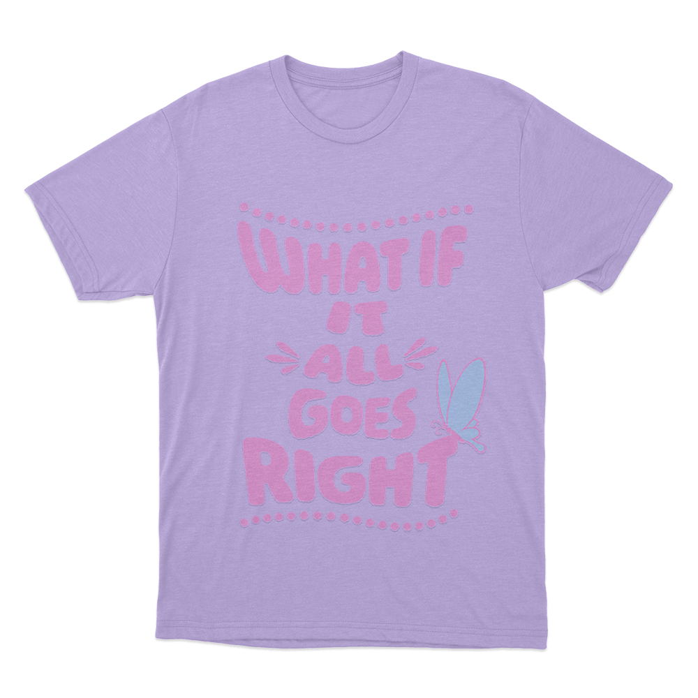 What If It All Goes Right Unisex T Shirt Purple What If It All Goes Right Unisex T Shirt Purple